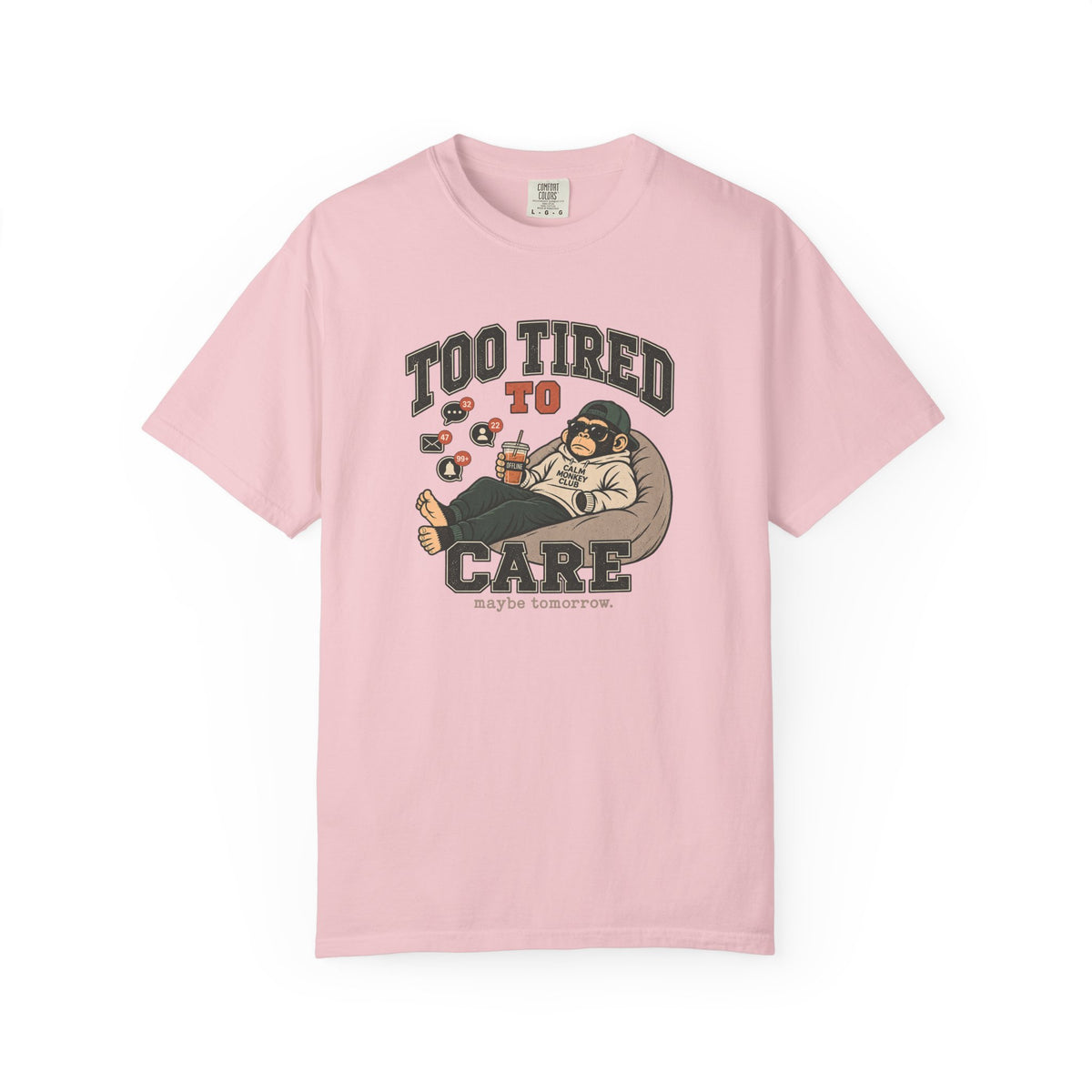 Too Tired to Care T-shirt