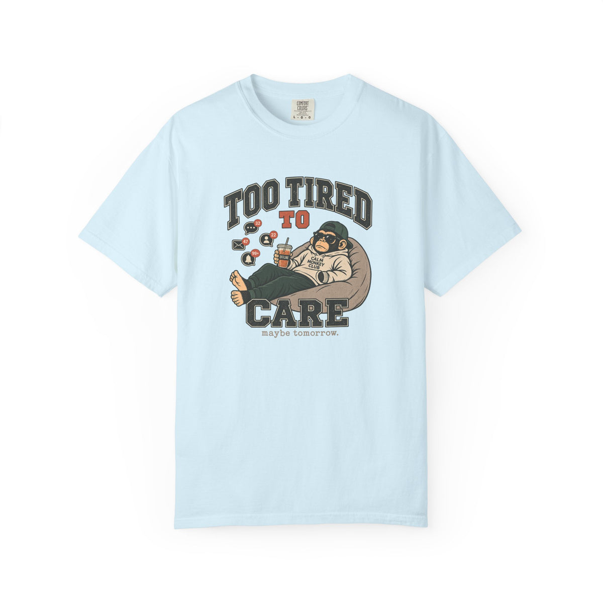 Too Tired to Care T-shirt